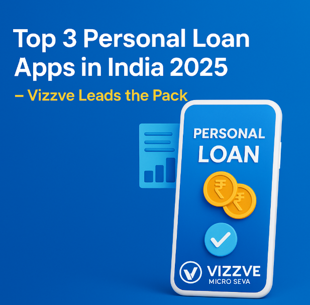 Top 3 Personal Loan Apps in India 2025 – Vizzve Leads the Pack